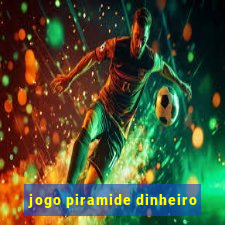 jogo piramide dinheiro